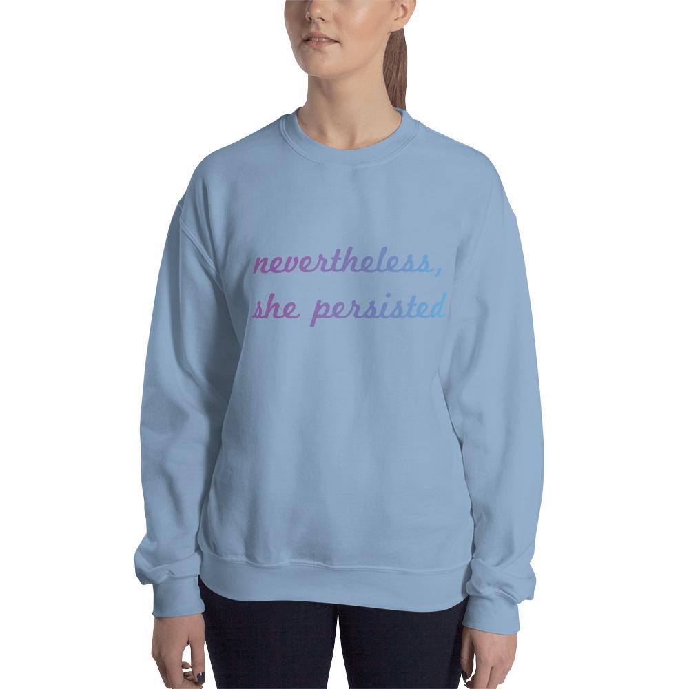 Nevertheless She Persisted Sweatshirt