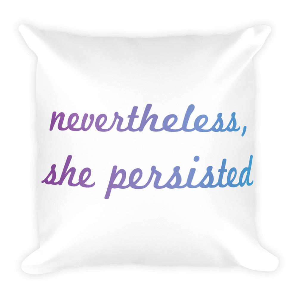 Nevertheless, She Persisted throw pillow