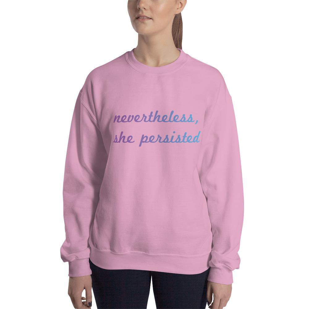 Nevertheless She Persisted Sweatshirt