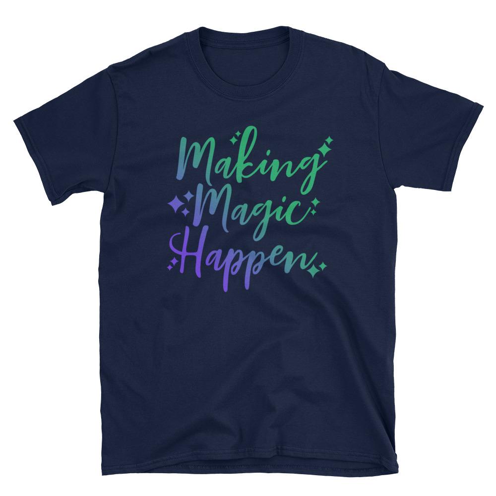 Making Magic Happen t-shirt