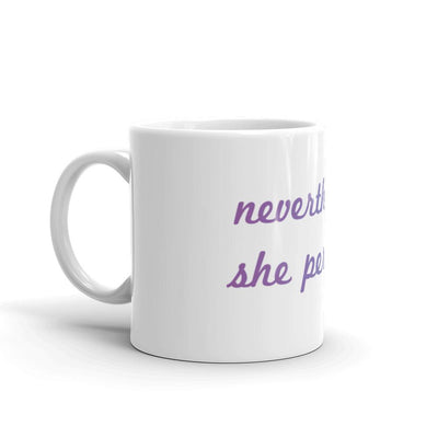 Nevertheless, She Persisted mug