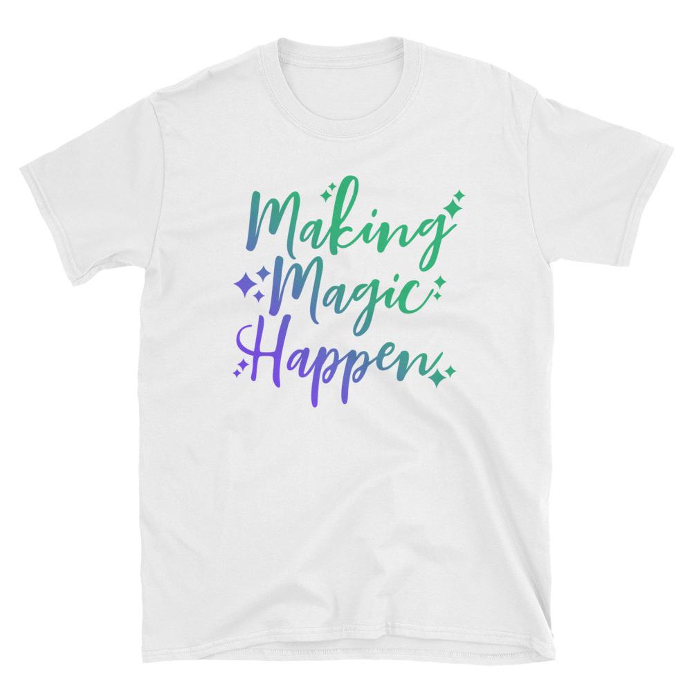 Making Magic Happen t-shirt