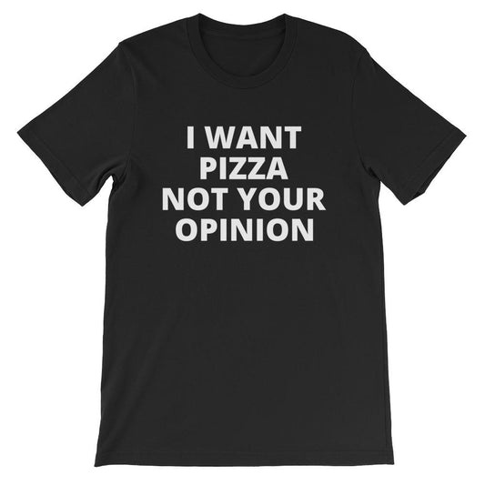 I Want Pizza T-Shirt