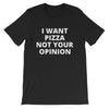 I Want Pizza T-Shirt