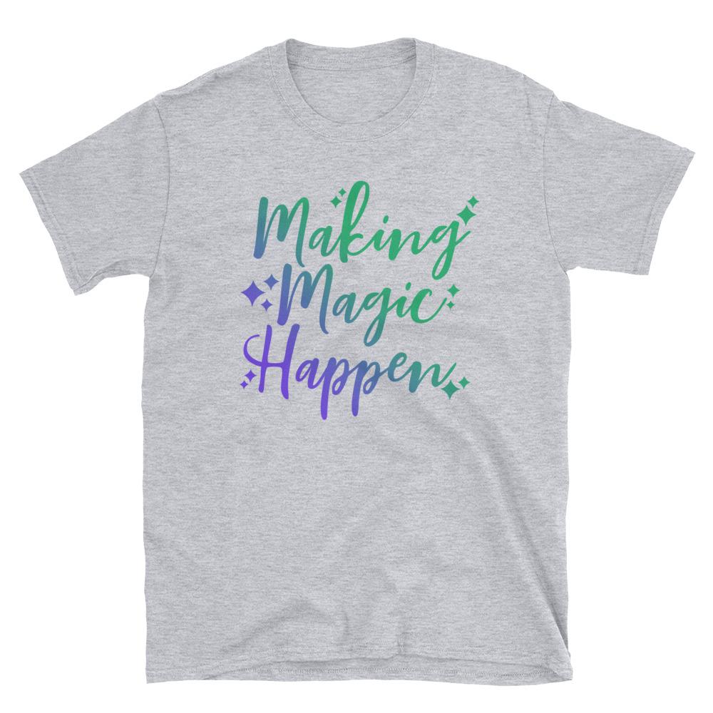 Making Magic Happen t-shirt