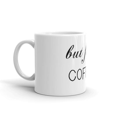 But First, Coffee mug