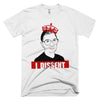 RBG I Dissent short-sleeve t-shirt Made in the USA