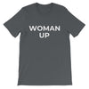 Woman Up Unisex T-Shirt
