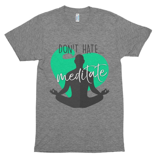 Don't Hate Meditate soft tee