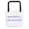 Nevertheless, She Persisted tote bag