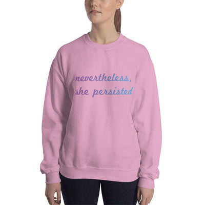 Nevertheless She Persisted Sweatshirt