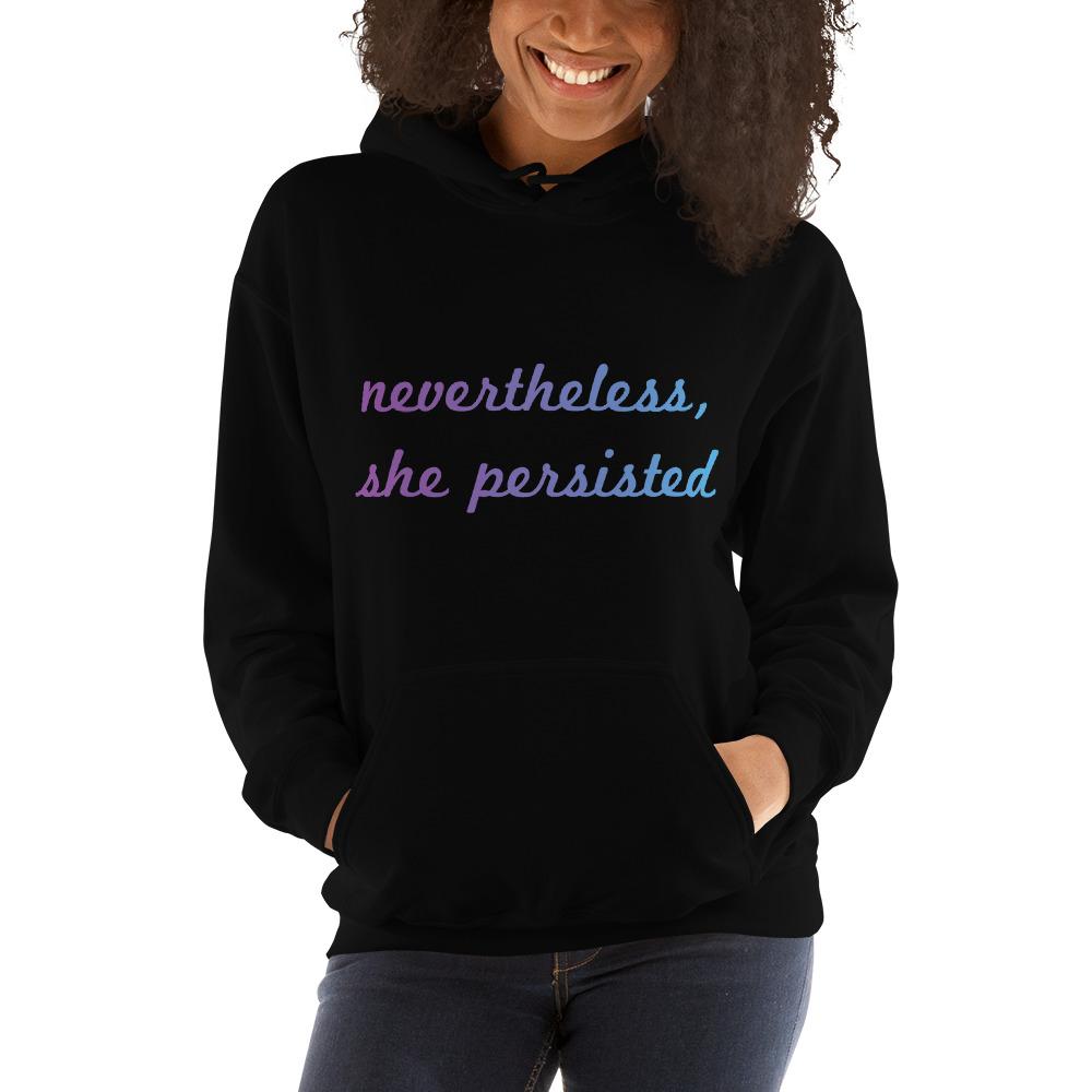 Nevertheless, She Persisted Hooded Sweatshirt